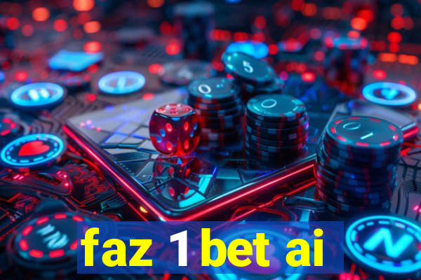 faz 1 bet ai